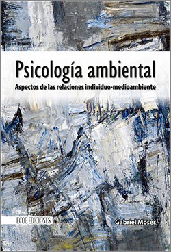 Psicología ambiental . Aspectos de las relaciones individuo - medio ambiente - 1ra Edición