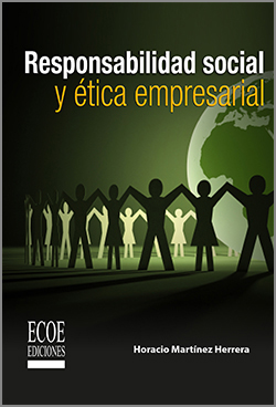 Responsabilidad social y ética empresarial -1ra Edición