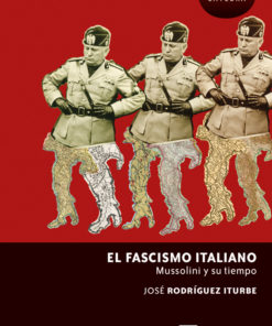 El fascismo italiano. Mussoline y su tiempo